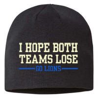 I Hope Both Teams Lose Go Lions Funny Sports Sustainable Beanie