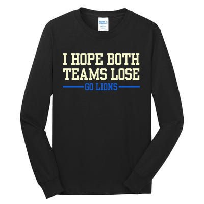 I Hope Both Teams Lose Go Lions Funny Sports Tall Long Sleeve T-Shirt