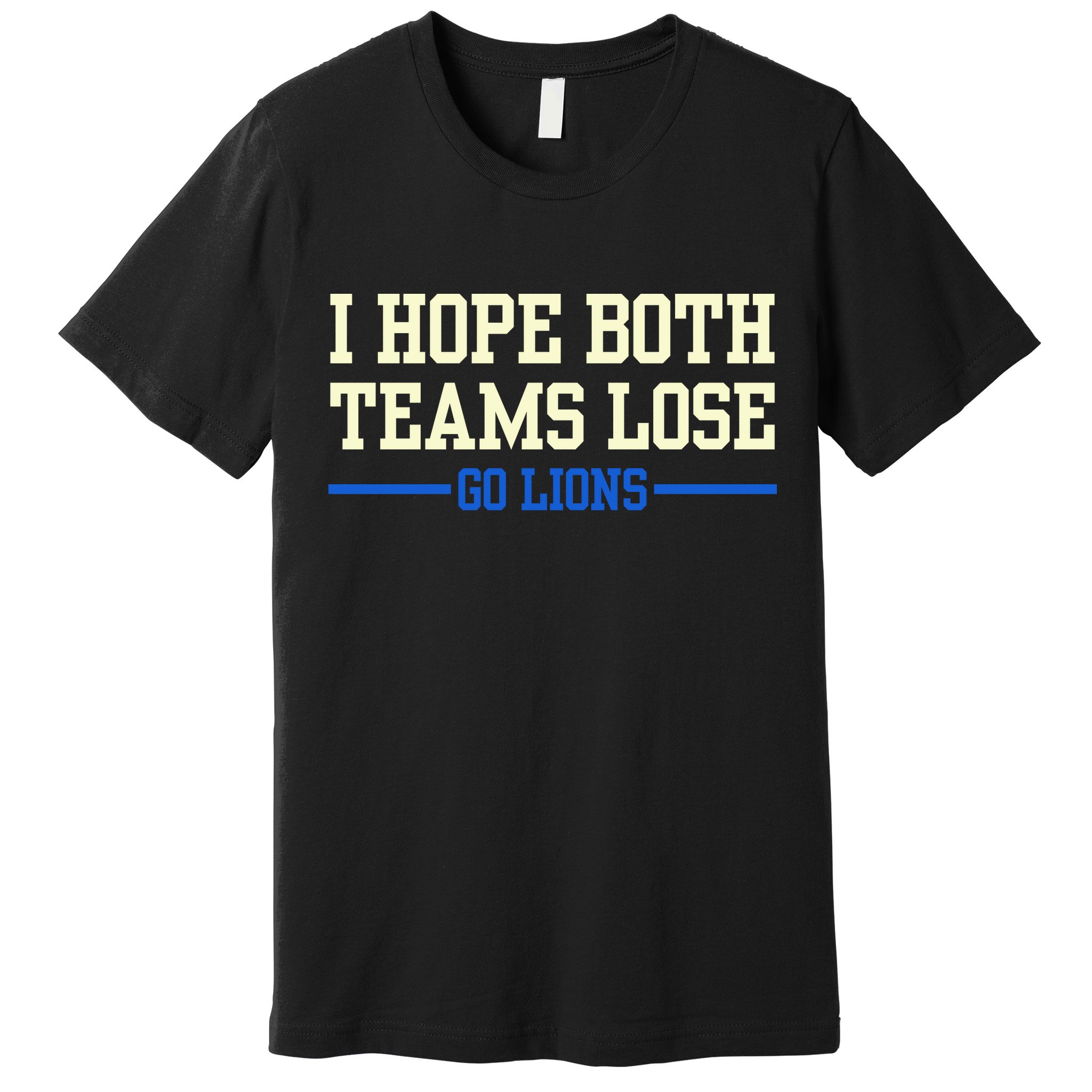 I Hope Both Teams Lose Go Lions Funny Sports Premium T-Shirt