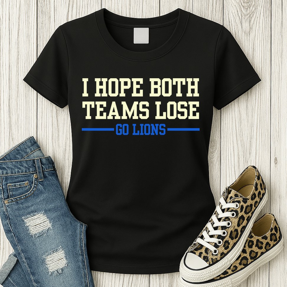 I Hope Both Teams Lose Go Lions Funny Sports Womens T-Shirt