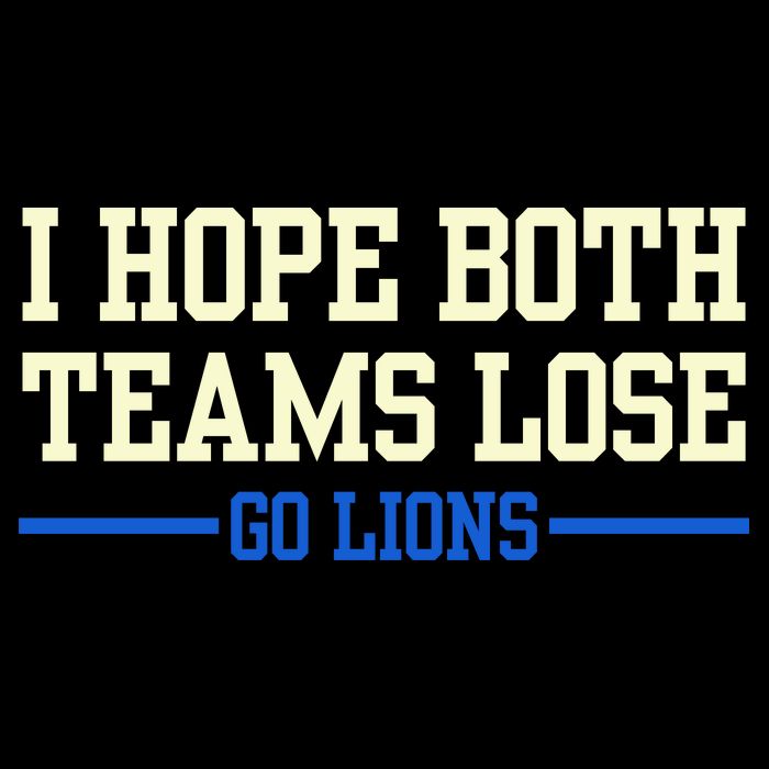 I Hope Both Teams Lose Go Lions Funny Sports Womens T-Shirt