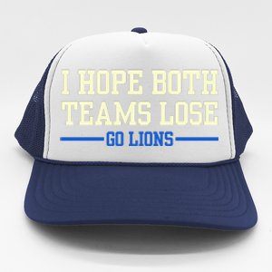 I Hope Both Teams Lose Go Lions Funny Sports Trucker Hat