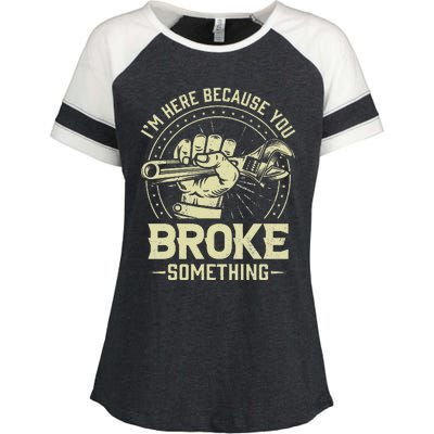 I'm Here Because You Broke Something Funny Mechanic Enza Ladies Jersey Colorblock Tee