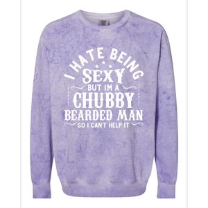 I Hate Being Sexy But IM A Chubby Bearded Husband Gift Colorblast Crewneck Sweatshirt