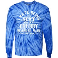 I Hate Being Sexy But IM A Chubby Bearded Husband Gift Tie-Dye Long Sleeve Shirt