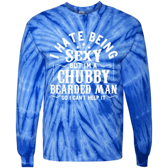 I Hate Being Sexy But IM A Chubby Bearded Husband Gift Tie-Dye Long Sleeve Shirt