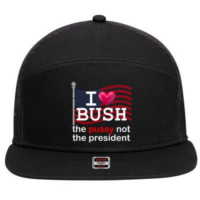 I Heart Bush The Pussy Not The President 7 Panel Mesh Trucker Snapback Hat