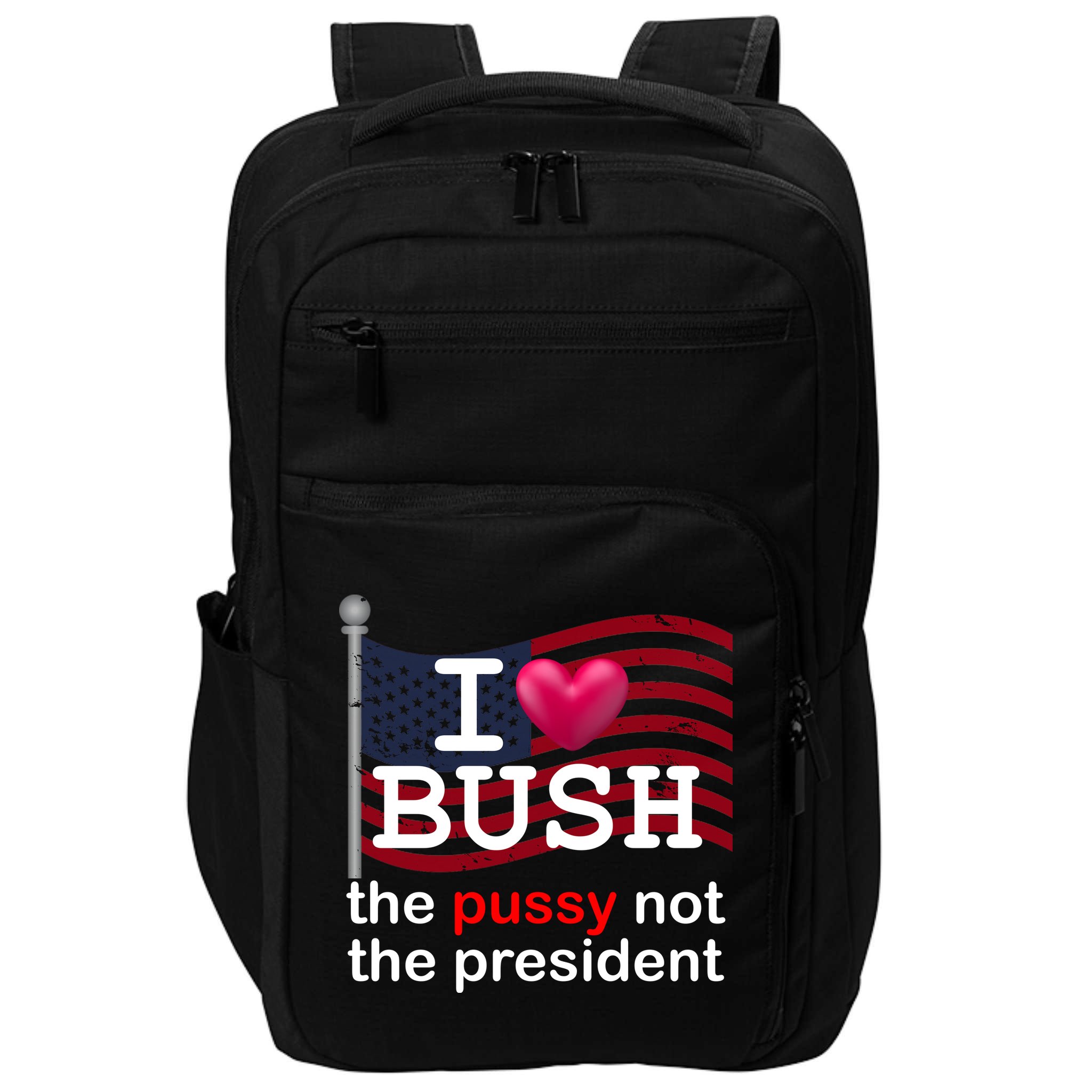 I Heart Bush The Pussy Not The President Impact Tech Backpack