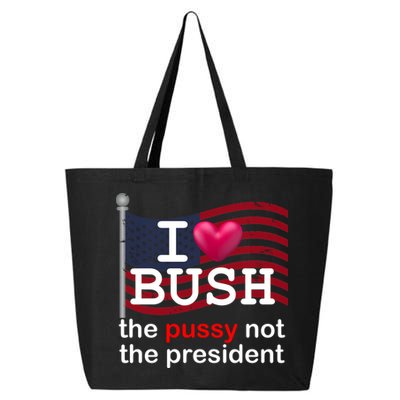 I Heart Bush The Pussy Not The President 25L Jumbo Tote