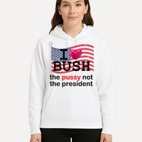 I Heart Bush The Pussy Not The President Hoodie
