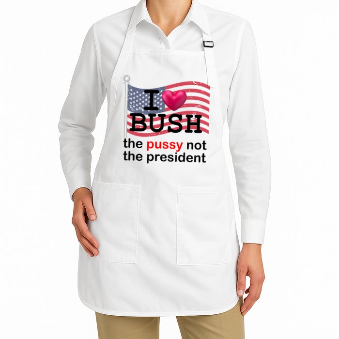 I Heart Bush The Pussy Not The President Apron