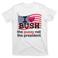 I Heart Bush The Pussy Not The President T-Shirt