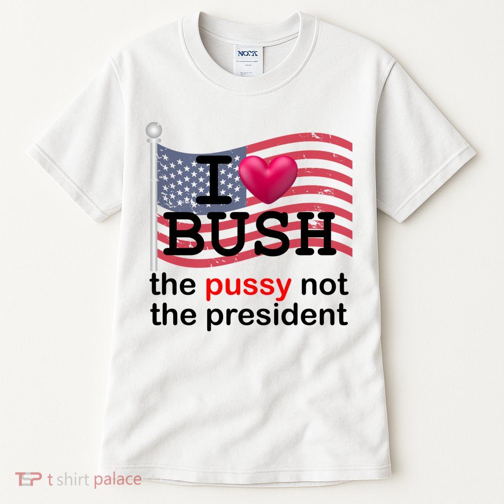 I Heart Bush The Pussy Not The President Tall T-Shirt