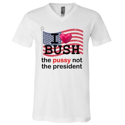 I Heart Bush The Pussy Not The President V-Neck T-Shirt