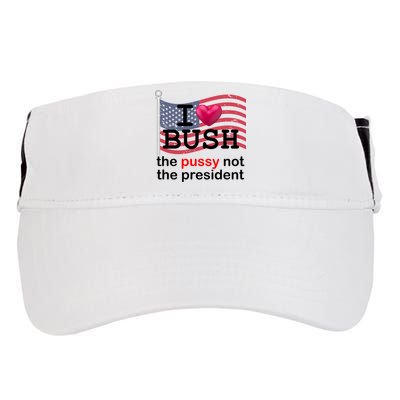 I Heart Bush The Pussy Not The President Adult Drive Performance Visor