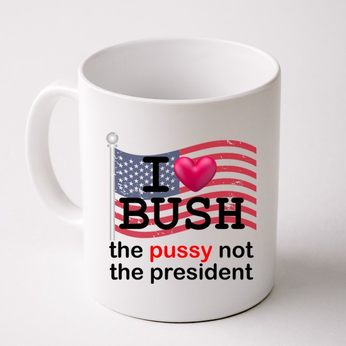 I Heart Bush The Pussy Not The President Coffee Mug