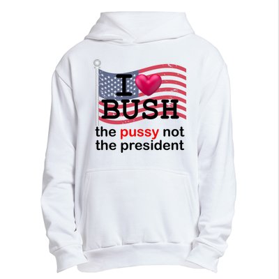 I Heart Bush The Pussy Not The President Urban Pullover Hoodie