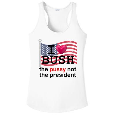 I Heart Bush The Pussy Not The President Ladies PosiCharge Competitor Racerback Tank