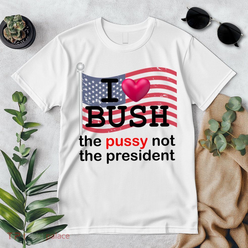 I Heart Bush The Pussy Not The President Premium T-Shirt