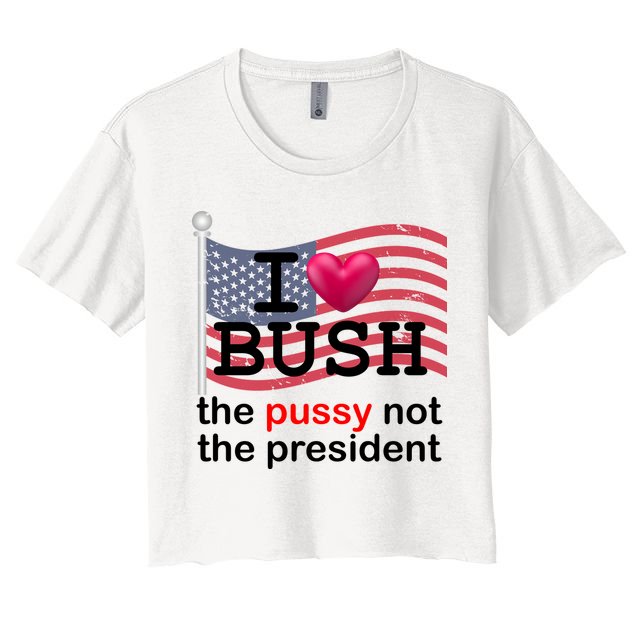 I Heart Bush The Pussy Not The President Crop Top