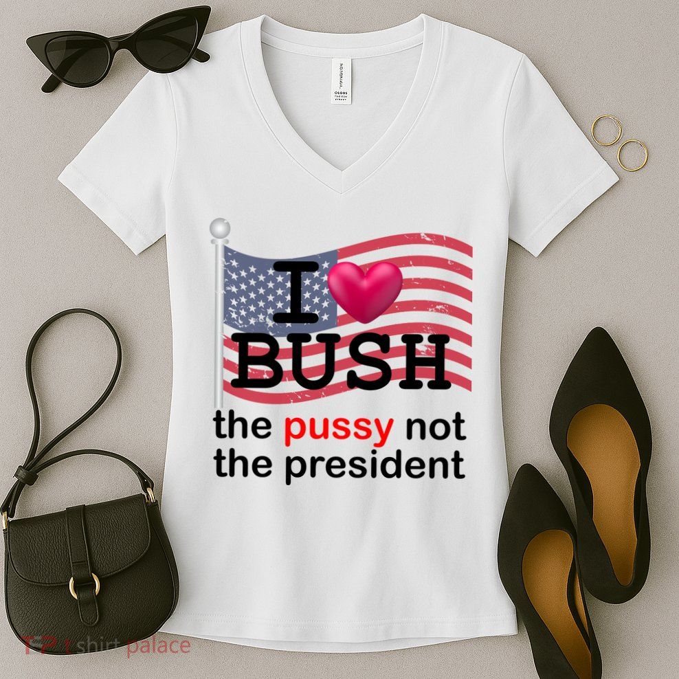 I Heart Bush The Pussy Not The President Women's V-Neck T-Shirt