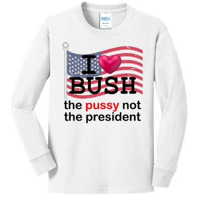 I Heart Bush The Pussy Not The President Kids Long Sleeve Shirt