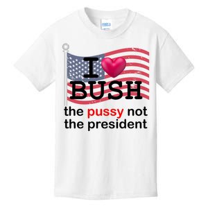 I Heart Bush The Pussy Not The President Kids T-Shirt