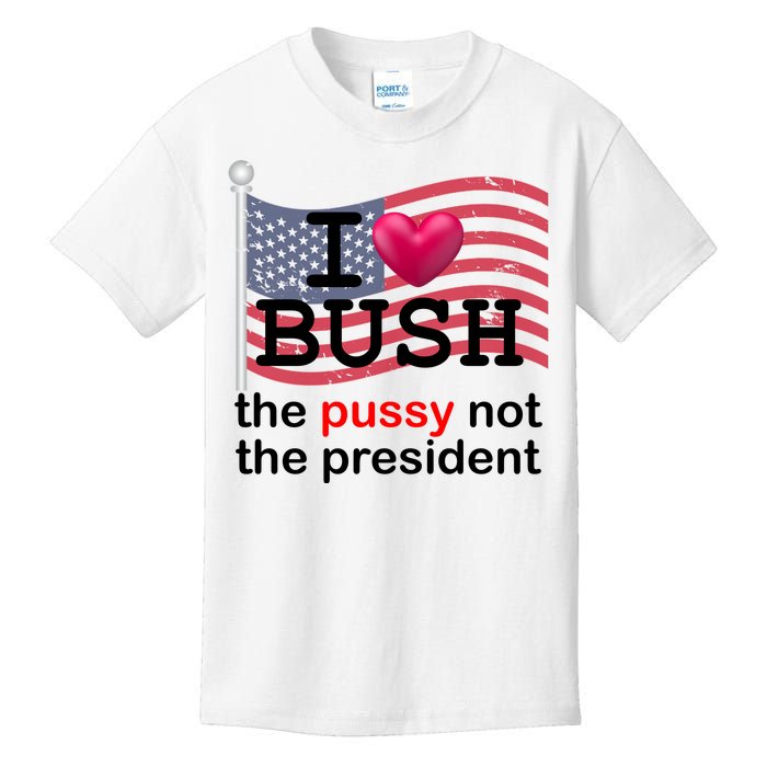 I Heart Bush The Pussy Not The President Kids T-Shirt