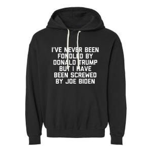 I Have Been Screwed By Joe Biden Garment-Dyed Fleece Hoodie