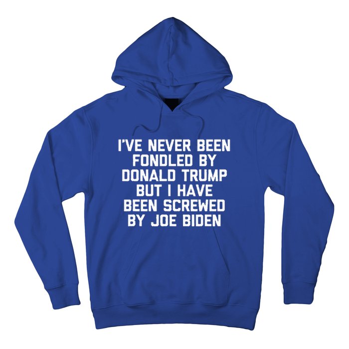 I Have Been Screwed By Joe Biden Hoodie