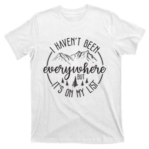 I HavenT Been Everywhere But ItS On My List World Traveler T-Shirt