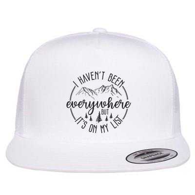 I HavenT Been Everywhere But ItS On My List World Traveler Flat Bill Trucker Hat