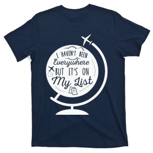 I HavenT Been Everywhere But ItS On My List Travel Hiking T-Shirt