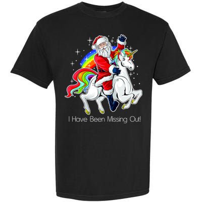 I Have Been Missing Out Santa Riding Unicorn Garment-Dyed Heavyweight T-Shirt