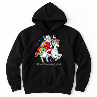 I Have Been Missing Out Santa Riding Unicorn Hoodie