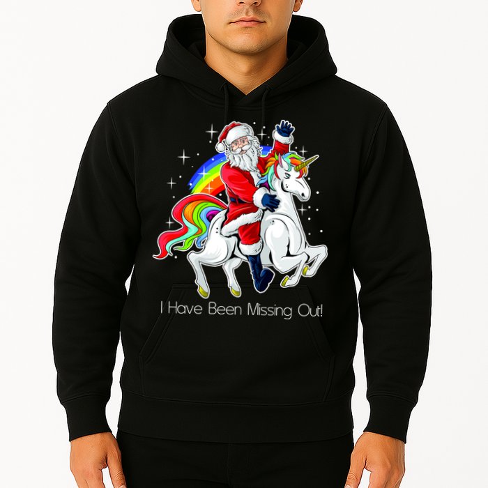 I Have Been Missing Out Santa Riding Unicorn Hoodie