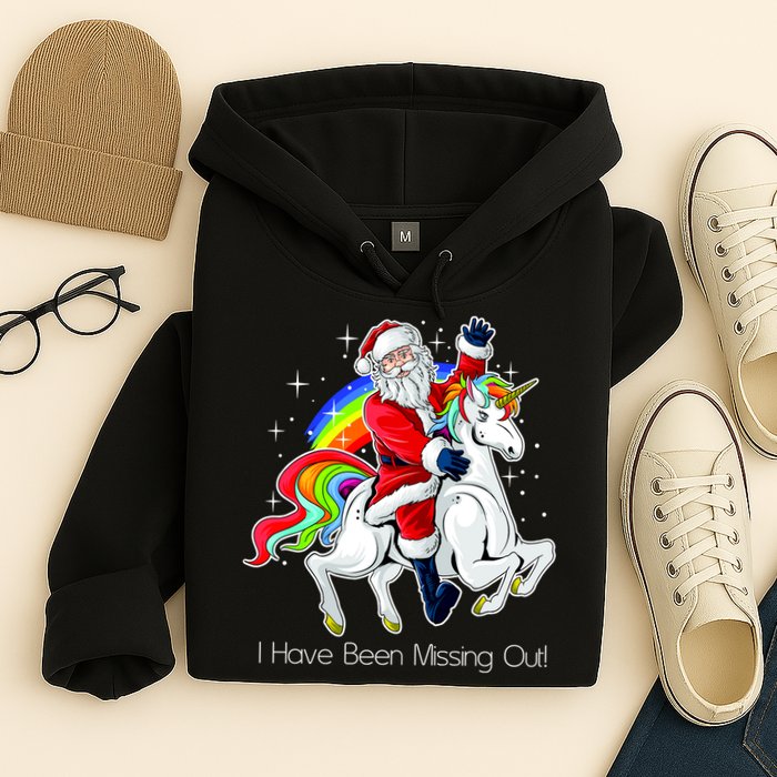 I Have Been Missing Out Santa Riding Unicorn Hoodie