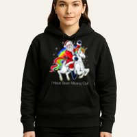 I Have Been Missing Out Santa Riding Unicorn Hoodie