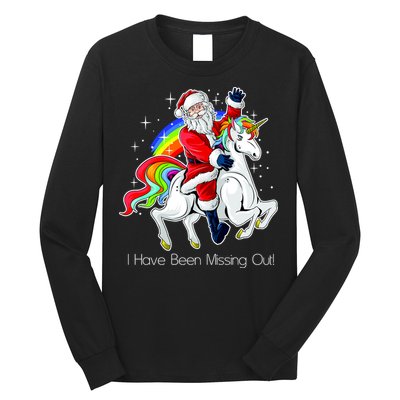 I Have Been Missing Out Santa Riding Unicorn Long Sleeve Shirt
