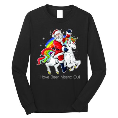 I Have Been Missing Out Santa Riding Unicorn Long Sleeve Shirt