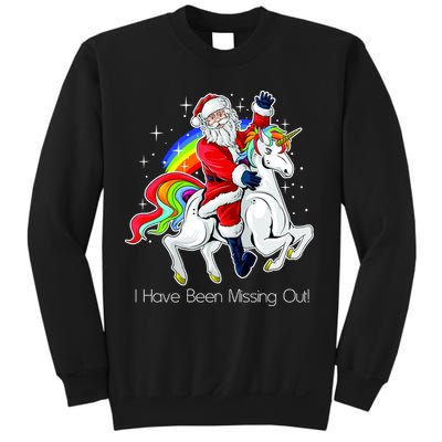 I Have Been Missing Out Santa Riding Unicorn Sweatshirt