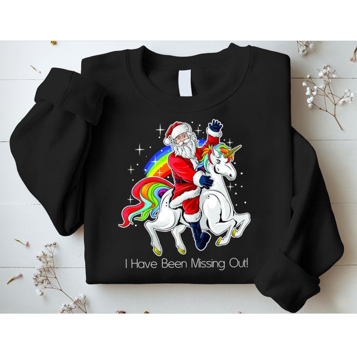I Have Been Missing Out Santa Riding Unicorn Sweatshirt