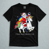 I Have Been Missing Out Santa Riding Unicorn T-Shirt