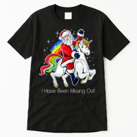I Have Been Missing Out Santa Riding Unicorn Tall T-Shirt