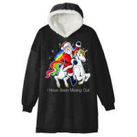 I Have Been Missing Out Santa Riding Unicorn Hooded Wearable Blanket