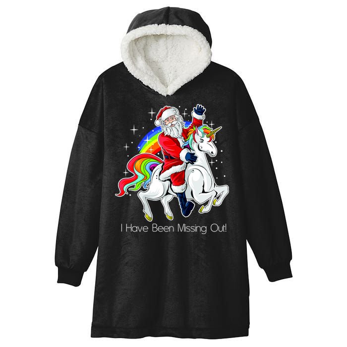 I Have Been Missing Out Santa Riding Unicorn Hooded Wearable Blanket