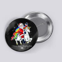 I Have Been Missing Out Santa Riding Unicorn Button
