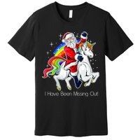 I Have Been Missing Out Santa Riding Unicorn Premium T-Shirt