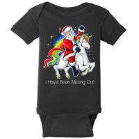 I Have Been Missing Out Santa Riding Unicorn Baby Bodysuit