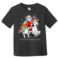 I Have Been Missing Out Santa Riding Unicorn Toddler T-Shirt